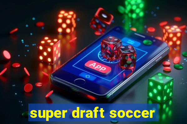 super draft soccer